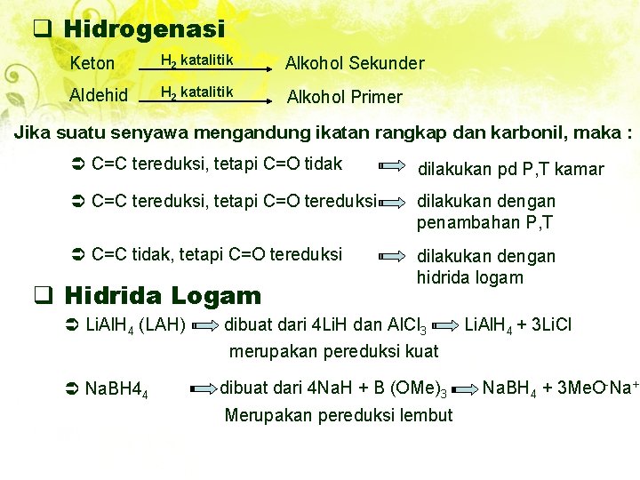 q Hidrogenasi Keton H 2 katalitik Alkohol Sekunder Aldehid H 2 katalitik Alkohol Primer
