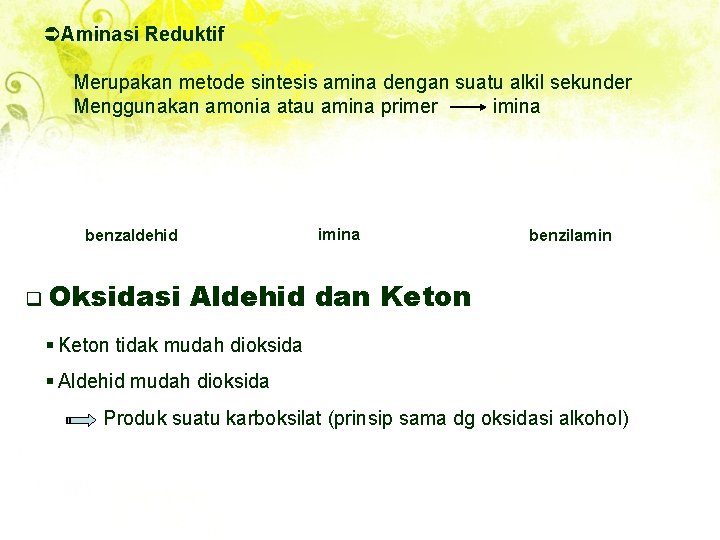 ÜAminasi Reduktif Merupakan metode sintesis amina dengan suatu alkil sekunder Menggunakan amonia atau amina