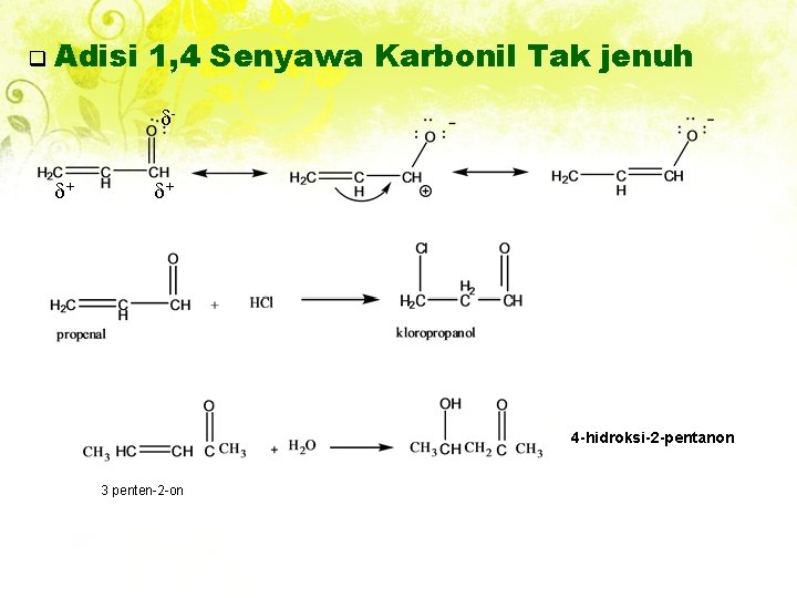 q Adisi 1, 4 Senyawa Karbonil Tak jenuh - + + 4 -hidroksi-2 -pentanon