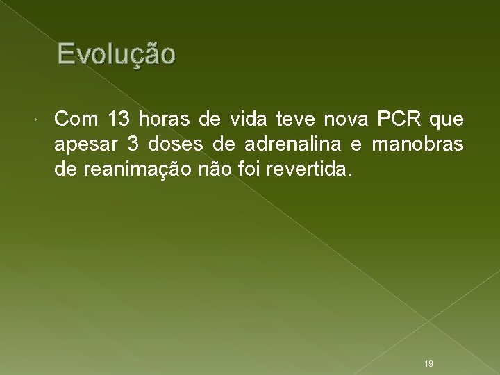 Evolução Com 13 horas de vida teve nova PCR que apesar 3 doses de