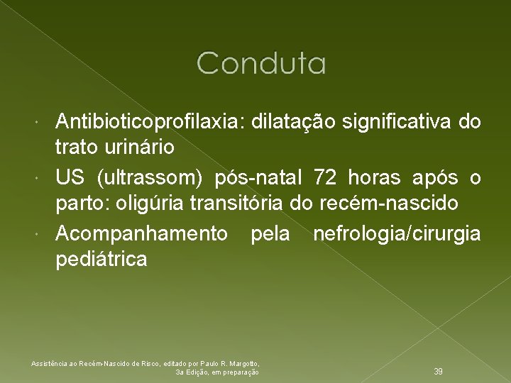 Antibioticoprofilaxia: dilatação significativa do trato urinário US (ultrassom) pós-natal 72 horas após o parto: