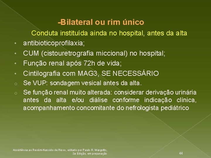  -Bilateral ou rim único • • Conduta instituída ainda no hospital, antes da