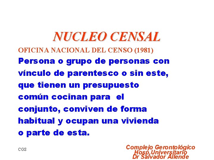 NUCLEO CENSAL OFICINA NACIONAL DEL CENSO (1981) Persona o grupo de personas con vínculo