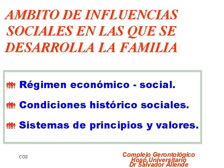 AMBITO DE INFLUENCIAS SOCIALES EN LAS QUE SE DESARROLLA LA FAMILIA Régimen económico -