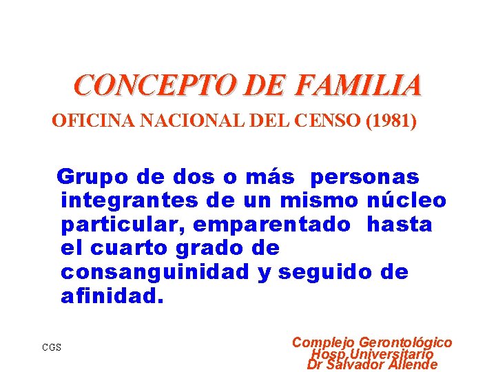CONCEPTO DE FAMILIA OFICINA NACIONAL DEL CENSO (1981) Grupo de dos o más personas