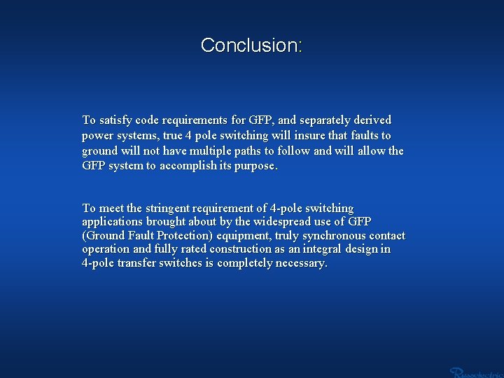 Conclusion: To satisfy code requirements for GFP, and separately derived power systems, true 4