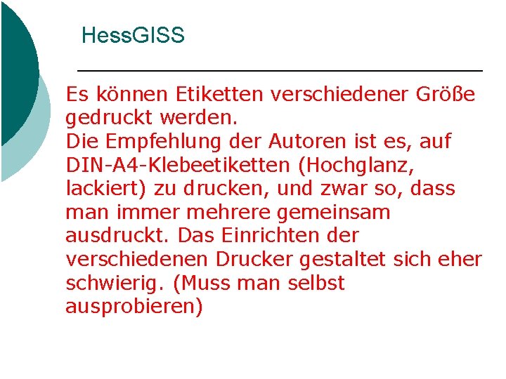 Hess. GISS Es können Etiketten verschiedener Größe gedruckt werden. Die Empfehlung der Autoren ist