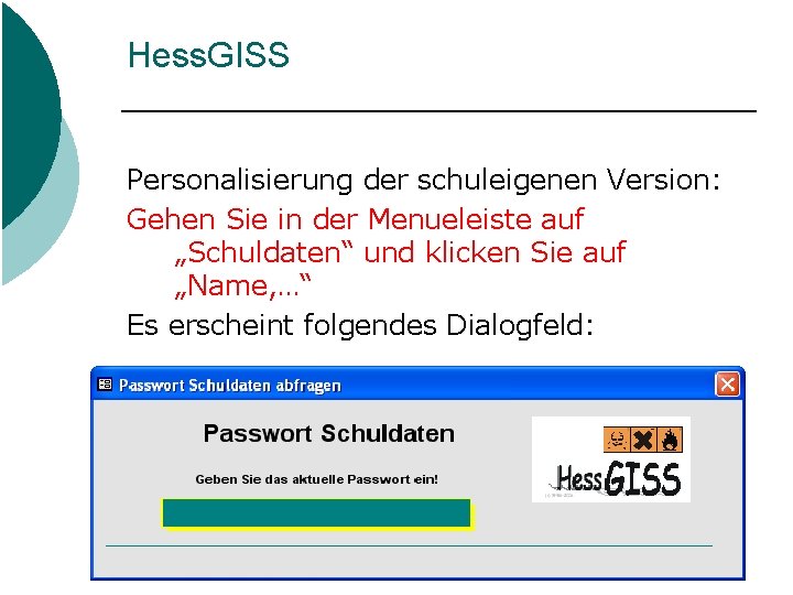 Hess. GISS Personalisierung der schuleigenen Version: Gehen Sie in der Menueleiste auf „Schuldaten“ und