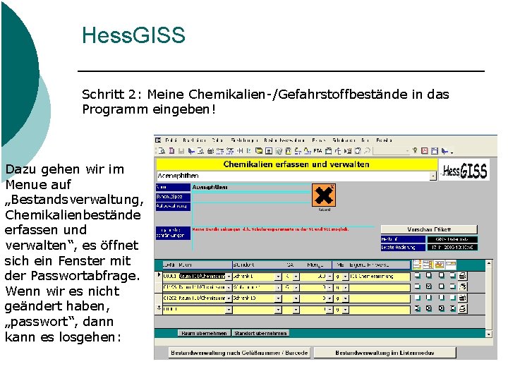 Hess. GISS Schritt 2: Meine Chemikalien-/Gefahrstoffbestände in das Programm eingeben! Dazu gehen wir im