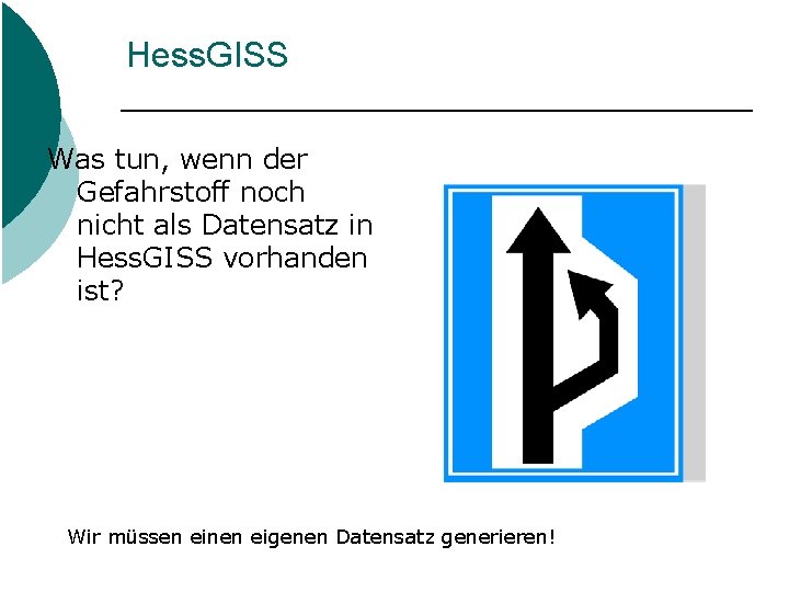 Hess. GISS Was tun, wenn der Gefahrstoff noch nicht als Datensatz in Hess. GISS