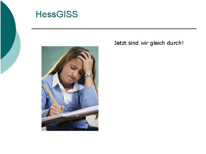 Hess. GISS Jetzt sind wir gleich durch! 