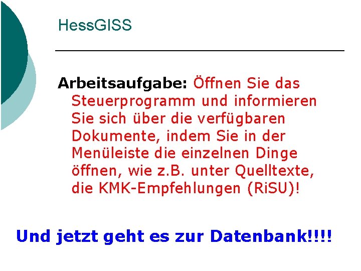 Hess. GISS Arbeitsaufgabe: Öffnen Sie das Steuerprogramm und informieren Sie sich über die verfügbaren