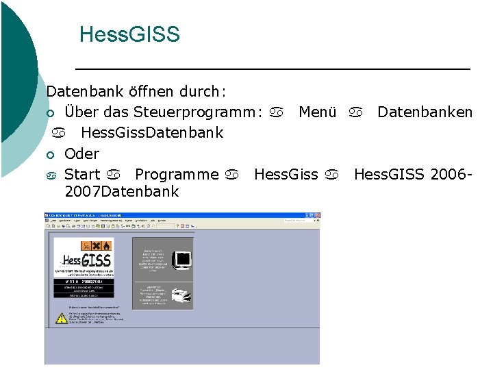 Hess. GISS Datenbank öffnen durch: ¡ Über das Steuerprogramm: a Menü a Datenbanken a