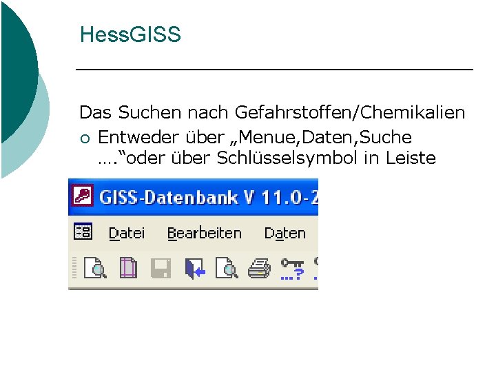 Hess. GISS Das Suchen nach Gefahrstoffen/Chemikalien ¡ Entweder über „Menue, Daten, Suche …. “oder