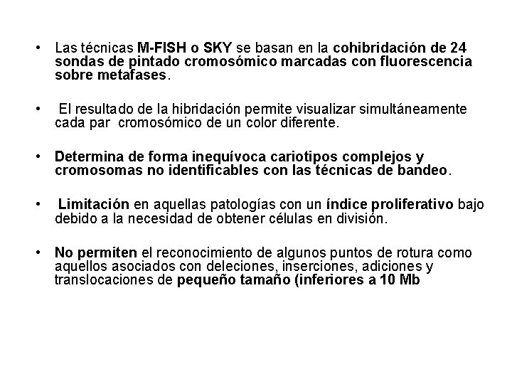 • Las técnicas M-FISH o SKY se basan en la cohibridación de 24 • Las técnicas M-FISH o SKY se basan en la cohibridación de 24