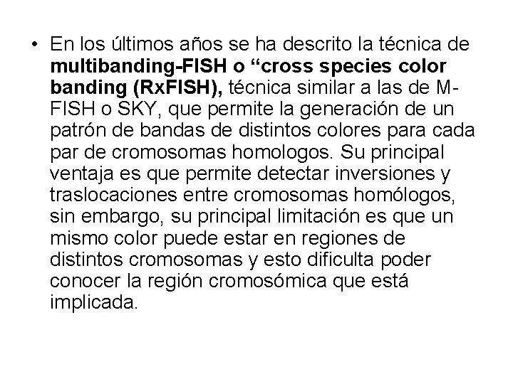 • En los últimos años se ha descrito la técnica de multibanding-FISH o • En los últimos años se ha descrito la técnica de multibanding-FISH o