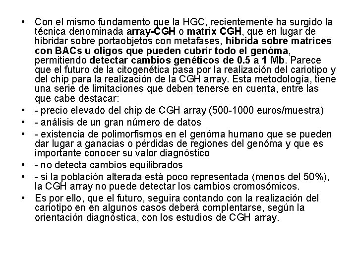 • Con el mismo fundamento que la HGC, recientemente ha surgido la técnica • Con el mismo fundamento que la HGC, recientemente ha surgido la técnica