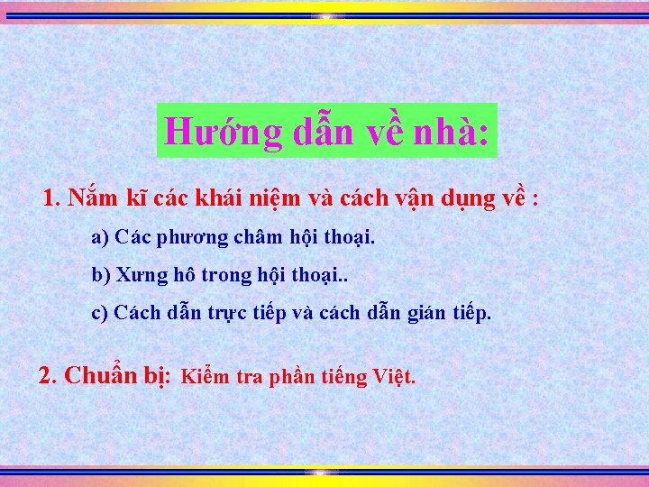 Hướng dẫn về nhà: 1. Nắm kĩ các khái niệm và cách vận dụng