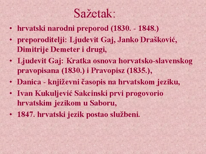 Sažetak: • hrvatski narodni preporod (1830. - 1848. ) • preporoditelji: Ljudevit Gaj, Janko