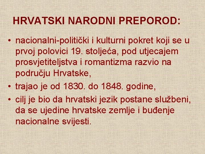 HRVATSKI NARODNI PREPOROD: • nacionalni-politički i kulturni pokret koji se u prvoj polovici 19.