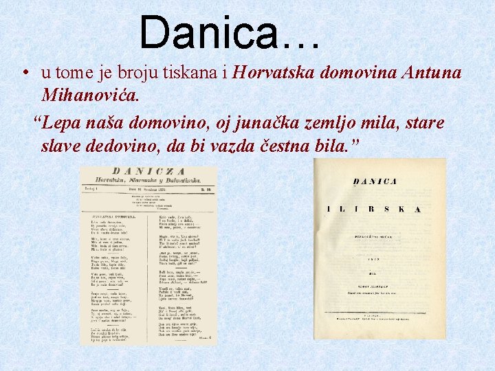 Danica… • u tome je broju tiskana i Horvatska domovina Antuna Mihanovića. “Lepa naša