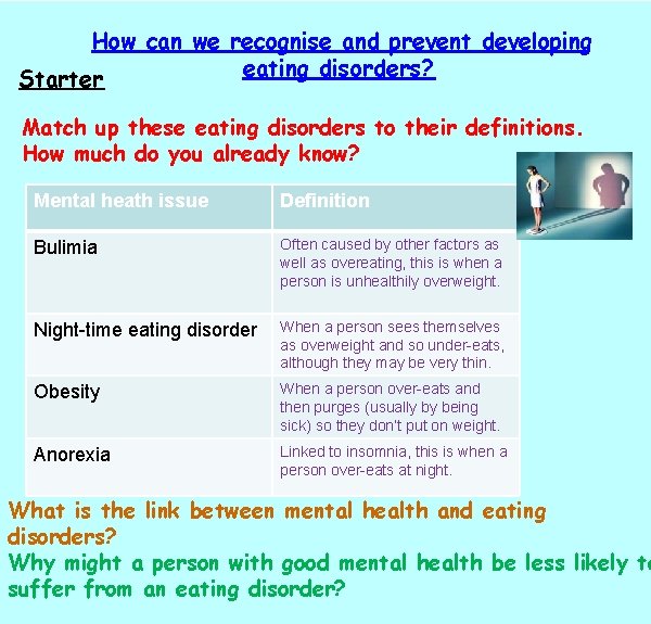 How can we recognise and prevent developing eating disorders? Starter Match up these eating