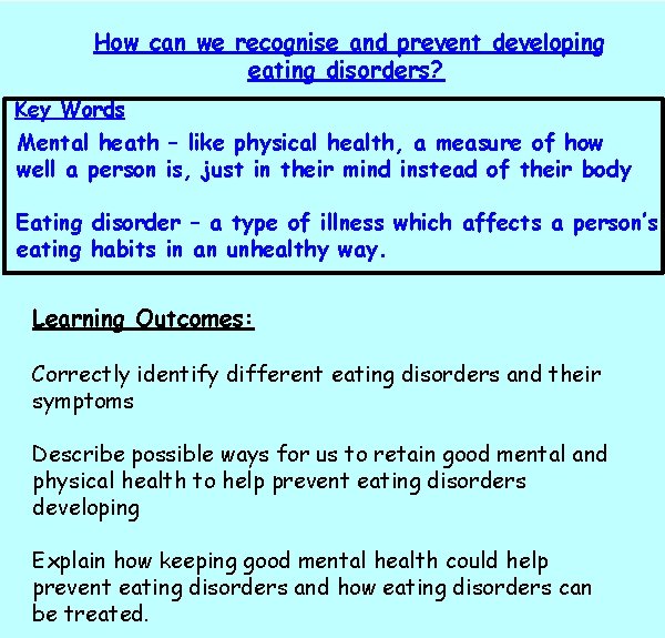 How can we recognise and prevent developing eating disorders? Key Words Mental heath –