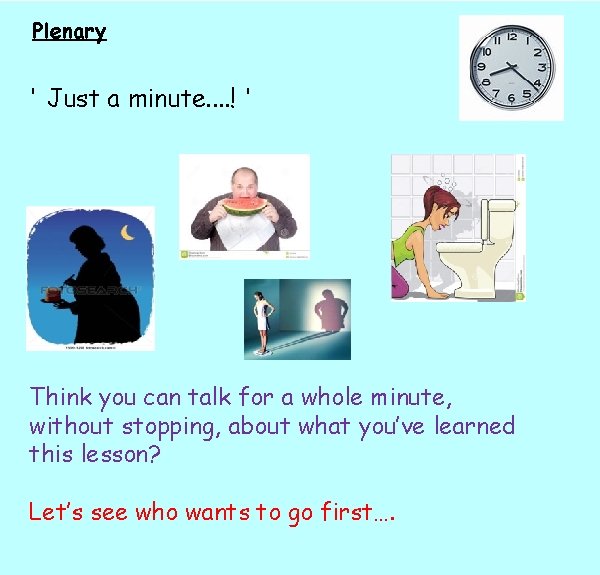 Plenary ' Just a minute. . ! ' Think you can talk for a