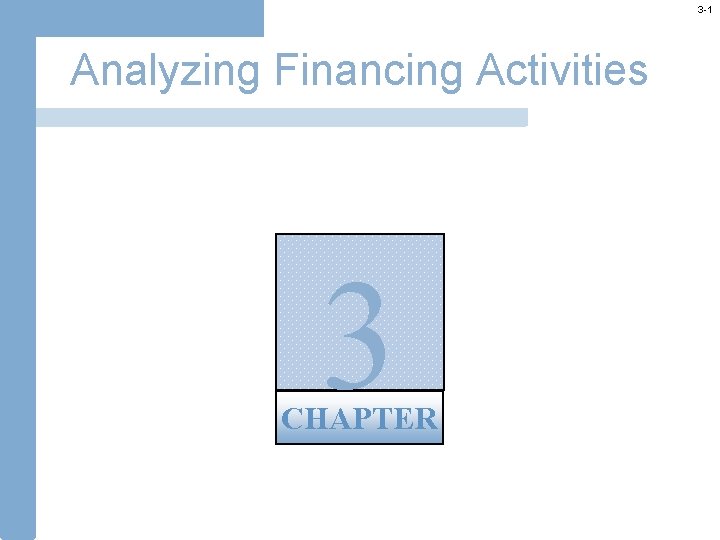 3 -1 Analyzing Financing Activities 3 CHAPTER 