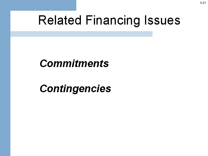 3 -21 Related Financing Issues Commitments Contingencies 