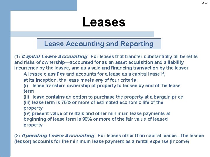 3 -27 Leases Lease Accounting and Reporting (1) Capital Lease Accounting For leases that