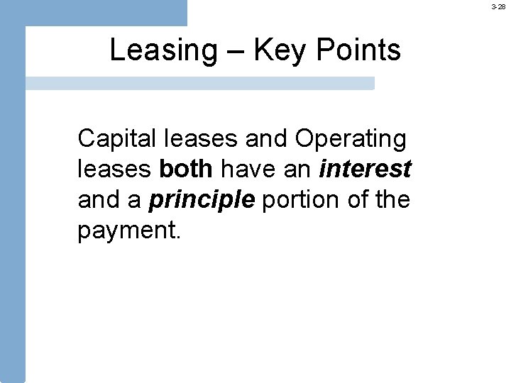 3 -28 Leasing – Key Points Capital leases and Operating leases both have an