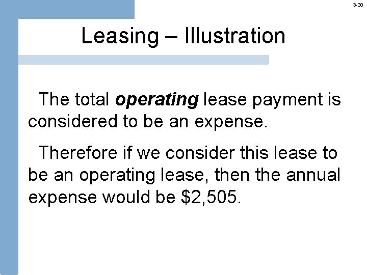 3 -30 Leasing – Illustration The total operating lease payment is considered to be