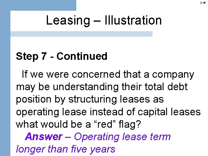 3 -46 Leasing – Illustration Step 7 - Continued If we were concerned that