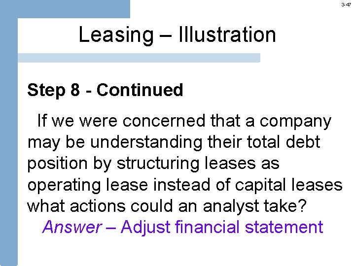 3 -47 Leasing – Illustration Step 8 - Continued If we were concerned that