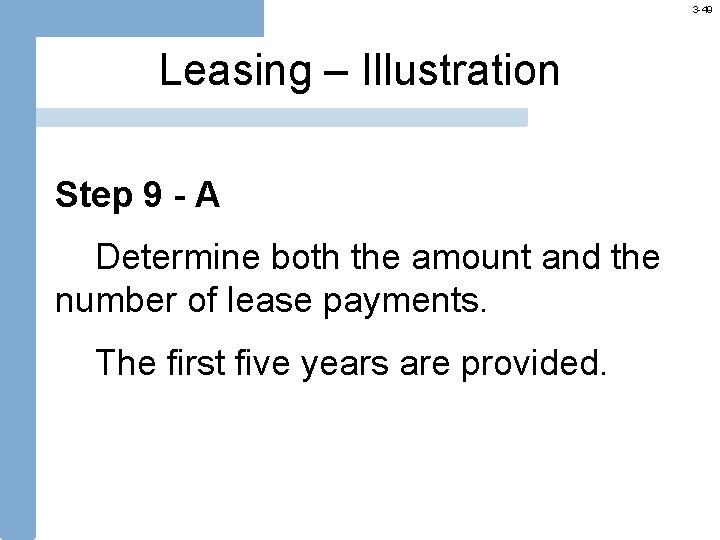 3 -49 Leasing – Illustration Step 9 - A Determine both the amount and