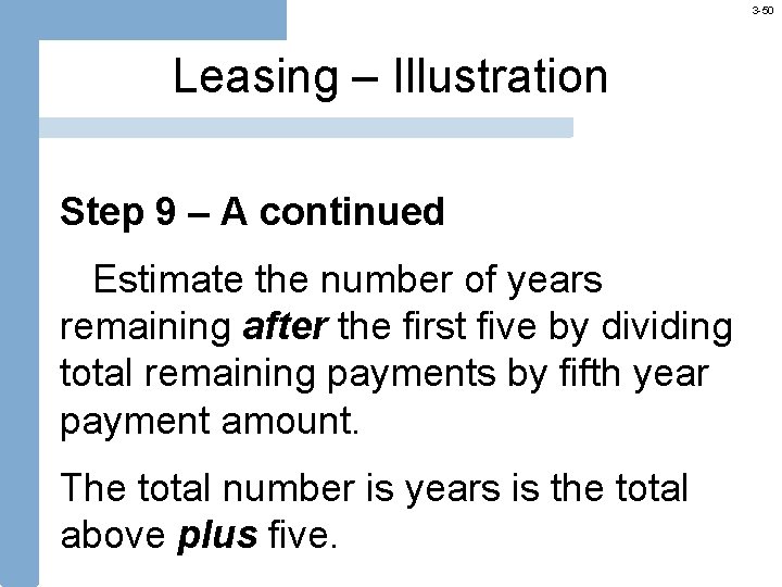 3 -50 Leasing – Illustration Step 9 – A continued Estimate the number of
