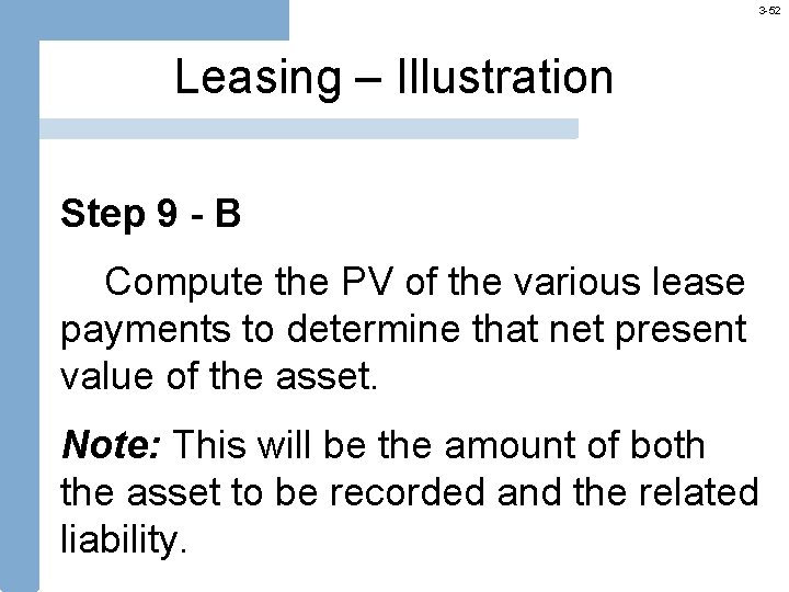 3 -52 Leasing – Illustration Step 9 - B Compute the PV of the