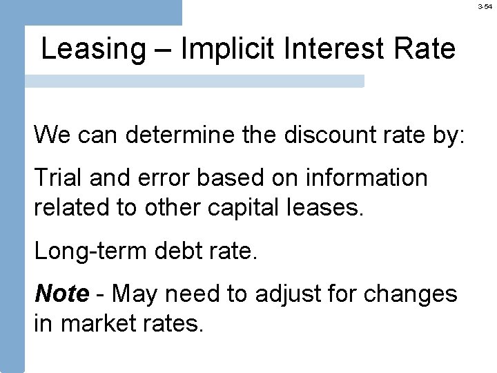 3 -54 Leasing – Implicit Interest Rate We can determine the discount rate by: