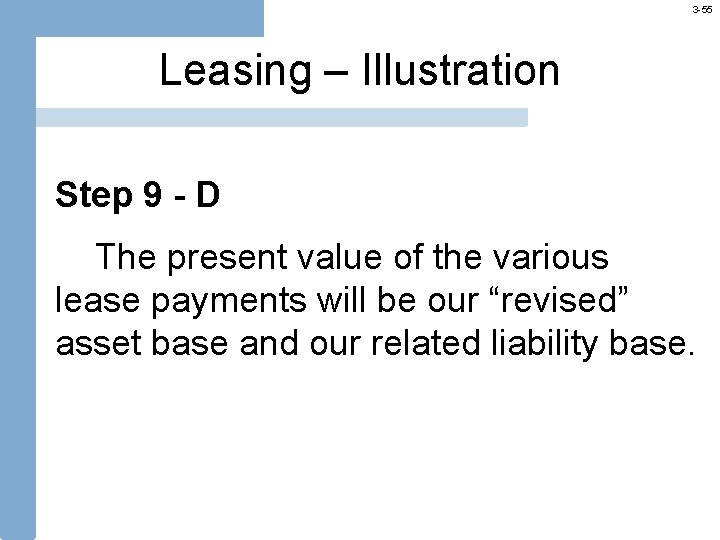 3 -55 Leasing – Illustration Step 9 - D The present value of the