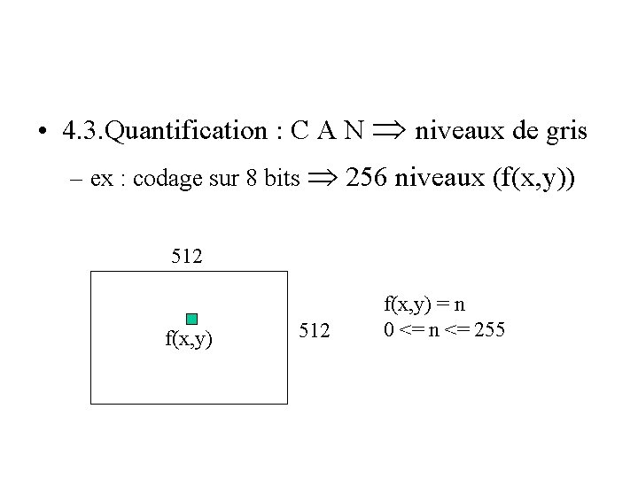 • 4. 3. Quantification : C A N niveaux de gris – ex • 4. 3. Quantification : C A N niveaux de gris – ex