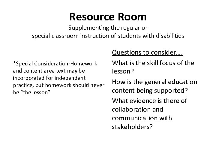 Resource Room Supplementing the regular or special classroom instruction of students with disabilities *Special Resource Room Supplementing the regular or special classroom instruction of students with disabilities *Special