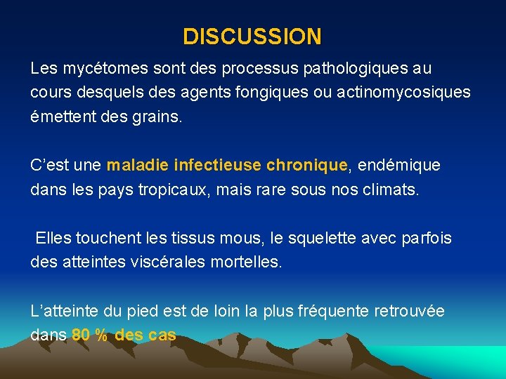 DISCUSSION Les mycétomes sont des processus pathologiques au cours desquels des agents fongiques ou