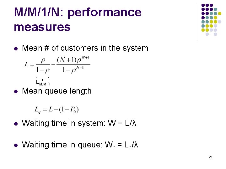 M/M/1/N: performance measures l Mean # of customers in the system LM/M. /1 l