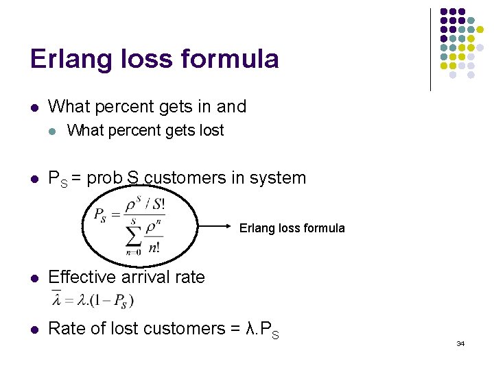 Erlang loss formula l What percent gets in and l l What percent gets