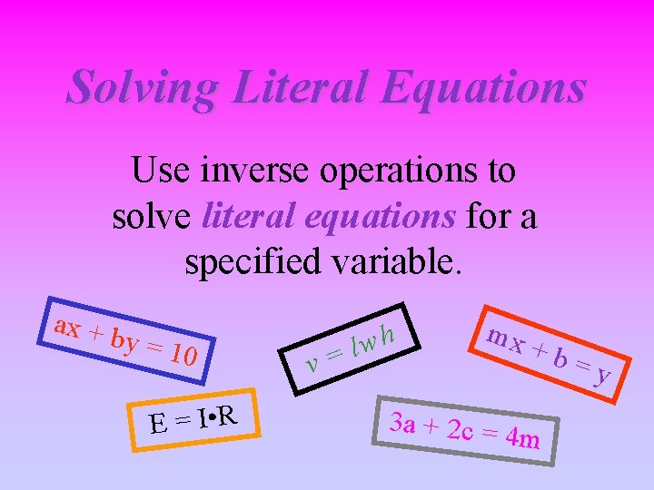 Solving Literal Equations Use inverse operations to solve literal equations for a specified variable.