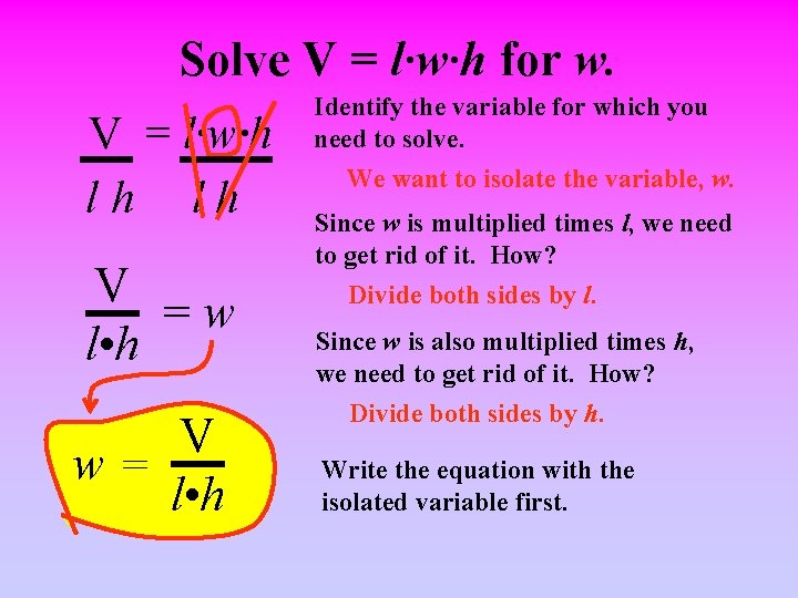 Solve V = l·w·h for w. V = l·w·h lh lh V =w l