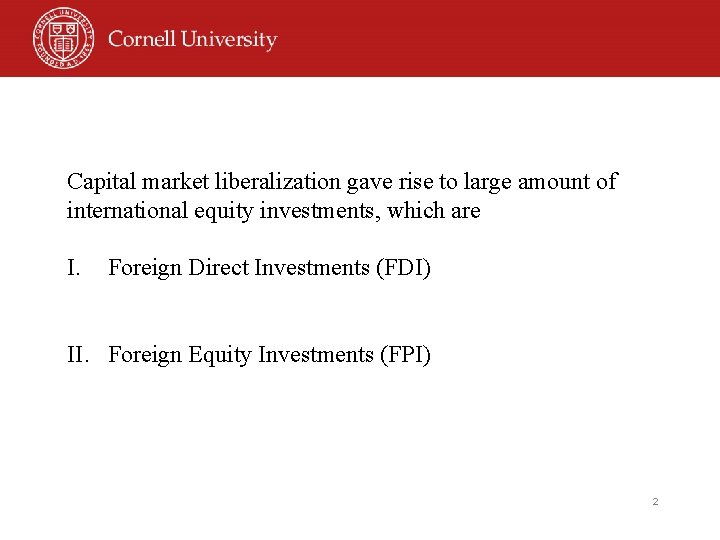 Capital market liberalization gave rise to large amount of international equity investments, which are