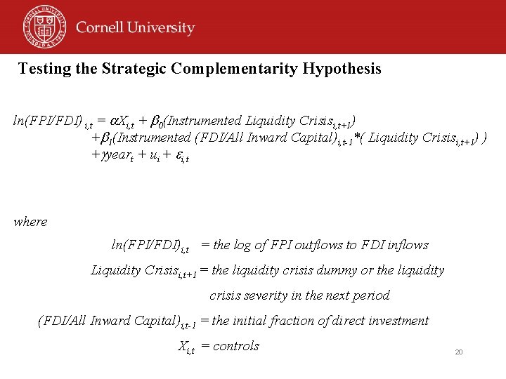 Testing the Strategic Complementarity Hypothesis ln(FPI/FDI) i, t = Xi, t + 0(Instrumented Liquidity
