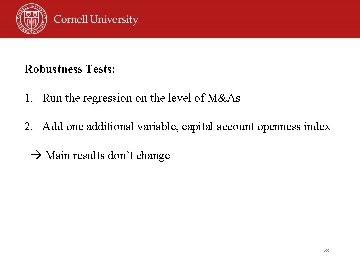 Robustness Tests: 1. Run the regression on the level of M&As 2. Add one